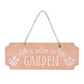 Life Is Better In The Garden Terracotta Hanging Sign